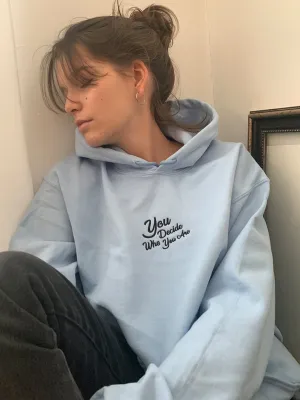 You Decide Who You Are embroidered Hoodie (sky blue)